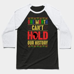 One Month Can't Hold Our History Baseball T-Shirt